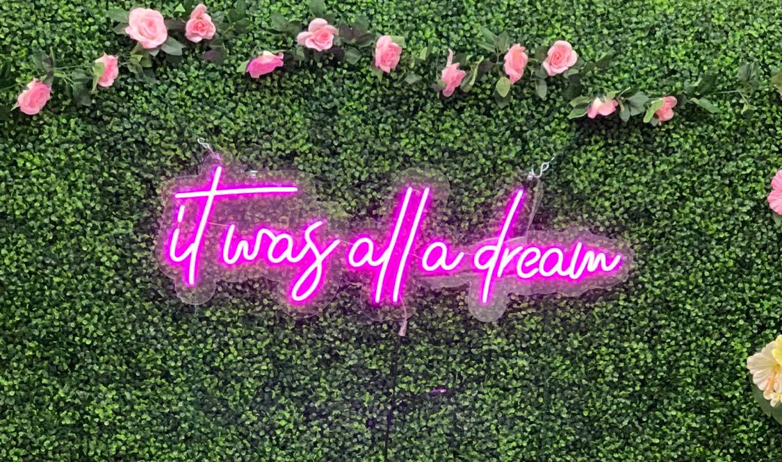 It was all a dream Neon sign | LED Flex Neon LIGHT | LED Signs And